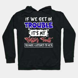 If We Get In Trouble It_s My Bestie_s Faullt Hoodie